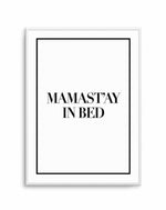 Mama Stay In Bed | 2 Colour Options Art Print-PRINT-Olive et Oriel-Olive et Oriel-Buy-Australian-Art-Prints-Online-with-Olive-et-Oriel-Your-Artwork-Specialists-Austrailia-Decorate-With-Coastal-Photo-Wall-Art-Prints-From-Our-Beach-House-Artwork-Collection-Fine-Poster-and-Framed-Artwork