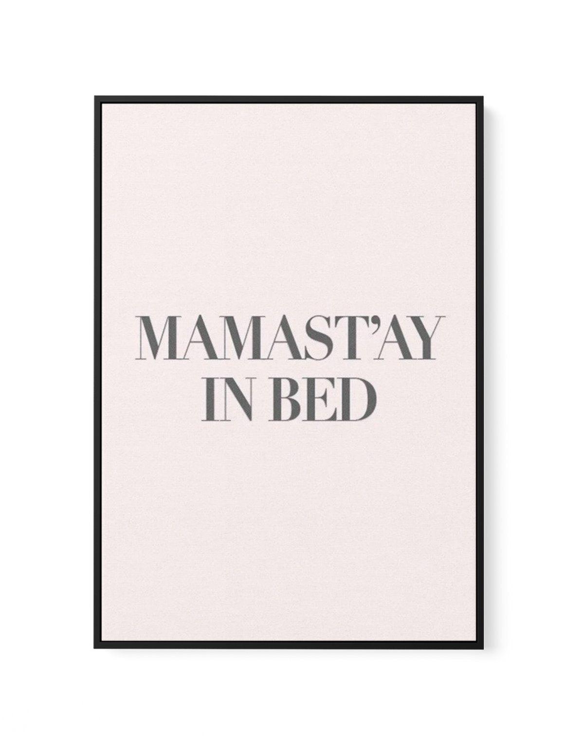 Mama Stay In Bed | 2 Colour Options | Framed Canvas-CANVAS-You can shop wall art online with Olive et Oriel for everything from abstract art to fun kids wall art. Our beautiful modern art prints and canvas art are available from large canvas prints to wall art paintings and our proudly Australian artwork collection offers only the highest quality framed large wall art and canvas art Australia - You can buy fashion photography prints or Hampton print posters and paintings on canvas from Olive et 