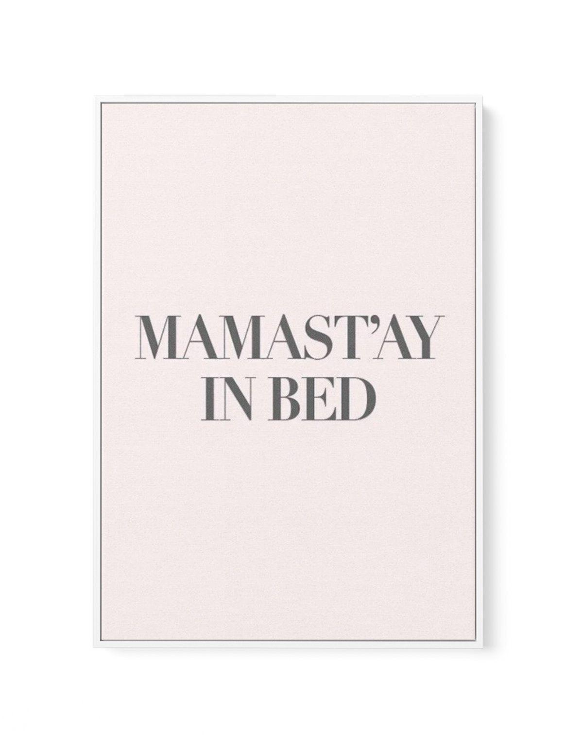 Mama Stay In Bed | 2 Colour Options | Framed Canvas-CANVAS-You can shop wall art online with Olive et Oriel for everything from abstract art to fun kids wall art. Our beautiful modern art prints and canvas art are available from large canvas prints to wall art paintings and our proudly Australian artwork collection offers only the highest quality framed large wall art and canvas art Australia - You can buy fashion photography prints or Hampton print posters and paintings on canvas from Olive et 