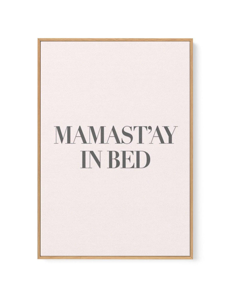 Mama Stay In Bed | 2 Colour Options | Framed Canvas-CANVAS-You can shop wall art online with Olive et Oriel for everything from abstract art to fun kids wall art. Our beautiful modern art prints and canvas art are available from large canvas prints to wall art paintings and our proudly Australian artwork collection offers only the highest quality framed large wall art and canvas art Australia - You can buy fashion photography prints or Hampton print posters and paintings on canvas from Olive et 