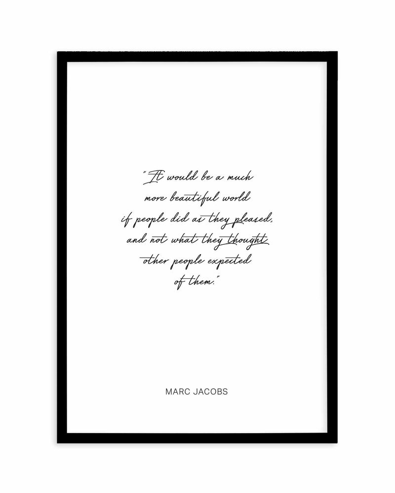 Marc Jacobs Quote Art Print-PRINT-Olive et Oriel-Olive et Oriel-A5 | 5.8" x 8.3" | 14.8 x 21cm-Black-With White Border-Buy-Australian-Art-Prints-Online-with-Olive-et-Oriel-Your-Artwork-Specialists-Austrailia-Decorate-With-Coastal-Photo-Wall-Art-Prints-From-Our-Beach-House-Artwork-Collection-Fine-Poster-and-Framed-Artwork