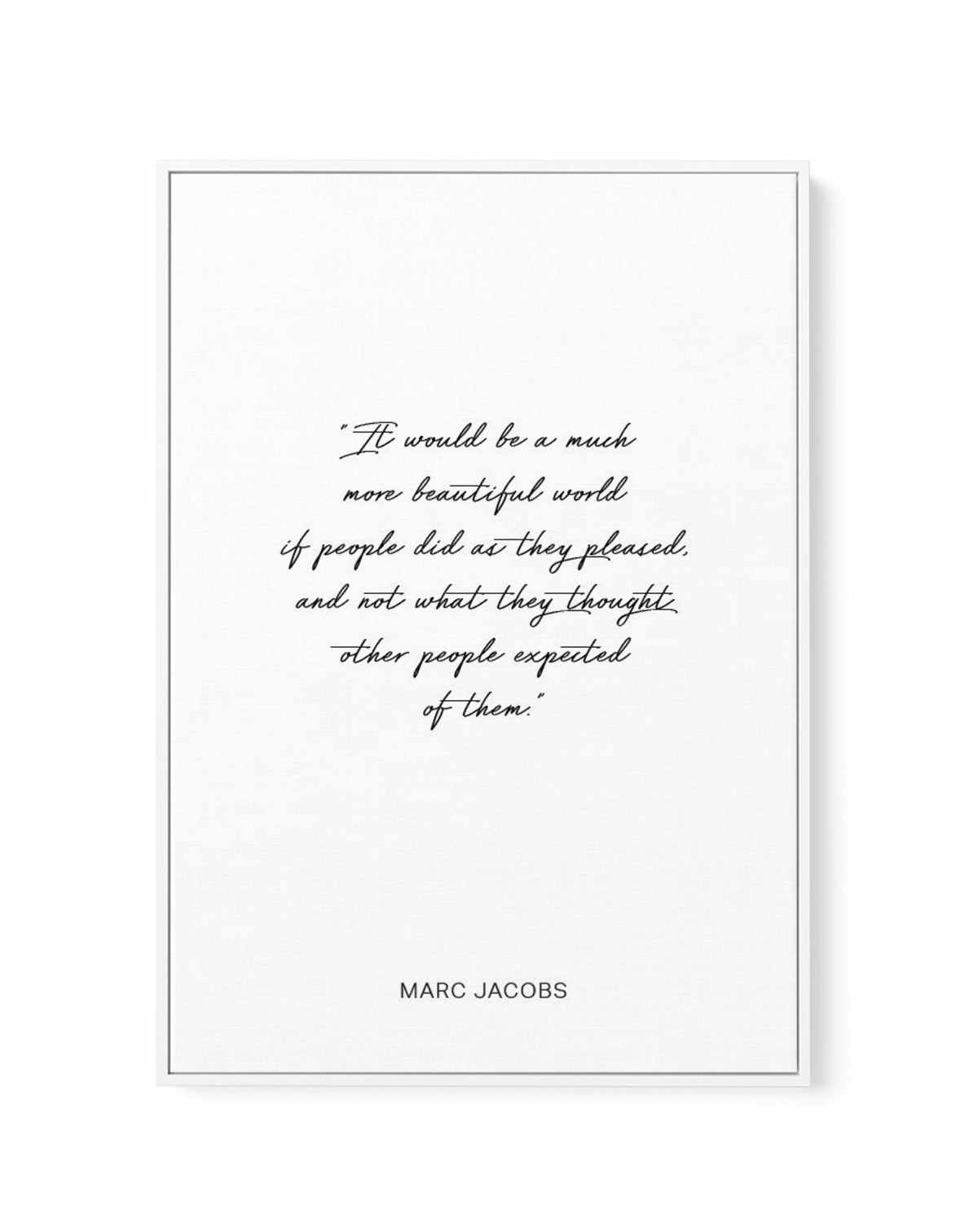 Marc Jacobs Quote | Framed Canvas-CANVAS-You can shop wall art online with Olive et Oriel for everything from abstract art to fun kids wall art. Our beautiful modern art prints and canvas art are available from large canvas prints to wall art paintings and our proudly Australian artwork collection offers only the highest quality framed large wall art and canvas art Australia - You can buy fashion photography prints or Hampton print posters and paintings on canvas from Olive et Oriel and have the