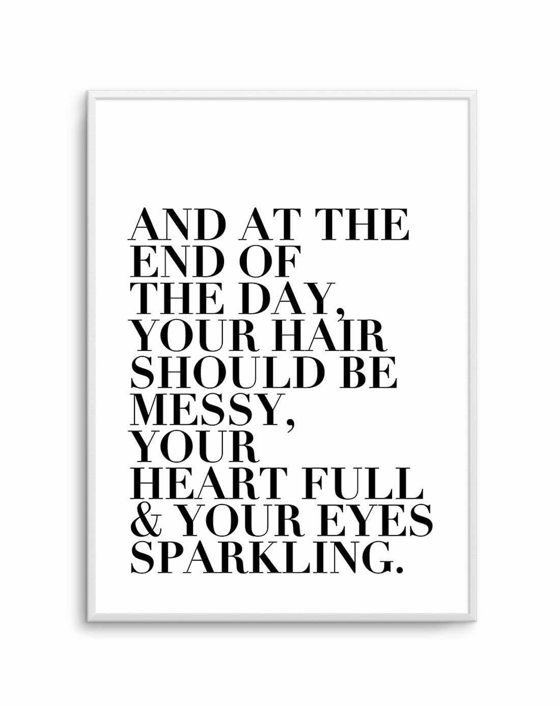 Messy Hair. Full Heart & Sparkling Eyes. Art Print-PRINT-Olive et Oriel-Olive et Oriel-A5 | 5.8" x 8.3" | 14.8 x 21cm-Unframed Art Print-With White Border-Buy-Australian-Art-Prints-Online-with-Olive-et-Oriel-Your-Artwork-Specialists-Austrailia-Decorate-With-Coastal-Photo-Wall-Art-Prints-From-Our-Beach-House-Artwork-Collection-Fine-Poster-and-Framed-Artwork