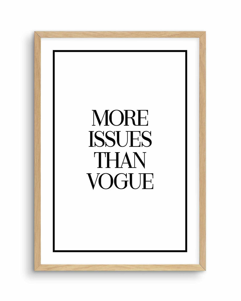 More Issues Than Vogue Art Print-PRINT-Olive et Oriel-Olive et Oriel-A5 | 5.8" x 8.3" | 14.8 x 21cm-Oak-With White Border-Buy-Australian-Art-Prints-Online-with-Olive-et-Oriel-Your-Artwork-Specialists-Austrailia-Decorate-With-Coastal-Photo-Wall-Art-Prints-From-Our-Beach-House-Artwork-Collection-Fine-Poster-and-Framed-Artwork