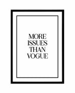 More Issues Than Vogue Art Print-PRINT-Olive et Oriel-Olive et Oriel-A5 | 5.8" x 8.3" | 14.8 x 21cm-Black-With White Border-Buy-Australian-Art-Prints-Online-with-Olive-et-Oriel-Your-Artwork-Specialists-Austrailia-Decorate-With-Coastal-Photo-Wall-Art-Prints-From-Our-Beach-House-Artwork-Collection-Fine-Poster-and-Framed-Artwork