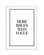 More Issues Than Vogue Art Print-PRINT-Olive et Oriel-Olive et Oriel-A5 | 5.8" x 8.3" | 14.8 x 21cm-White-With White Border-Buy-Australian-Art-Prints-Online-with-Olive-et-Oriel-Your-Artwork-Specialists-Austrailia-Decorate-With-Coastal-Photo-Wall-Art-Prints-From-Our-Beach-House-Artwork-Collection-Fine-Poster-and-Framed-Artwork