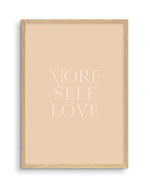 More Self Love Art Print-PRINT-Olive et Oriel-Olive et Oriel-A5 | 5.8" x 8.3" | 14.8 x 21cm-Oak-With White Border-Buy-Australian-Art-Prints-Online-with-Olive-et-Oriel-Your-Artwork-Specialists-Austrailia-Decorate-With-Coastal-Photo-Wall-Art-Prints-From-Our-Beach-House-Artwork-Collection-Fine-Poster-and-Framed-Artwork