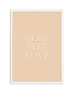 More Self Love Art Print-PRINT-Olive et Oriel-Olive et Oriel-A5 | 5.8" x 8.3" | 14.8 x 21cm-White-With White Border-Buy-Australian-Art-Prints-Online-with-Olive-et-Oriel-Your-Artwork-Specialists-Austrailia-Decorate-With-Coastal-Photo-Wall-Art-Prints-From-Our-Beach-House-Artwork-Collection-Fine-Poster-and-Framed-Artwork