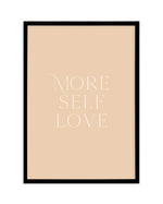 More Self Love Art Print-PRINT-Olive et Oriel-Olive et Oriel-A5 | 5.8" x 8.3" | 14.8 x 21cm-Black-With White Border-Buy-Australian-Art-Prints-Online-with-Olive-et-Oriel-Your-Artwork-Specialists-Austrailia-Decorate-With-Coastal-Photo-Wall-Art-Prints-From-Our-Beach-House-Artwork-Collection-Fine-Poster-and-Framed-Artwork