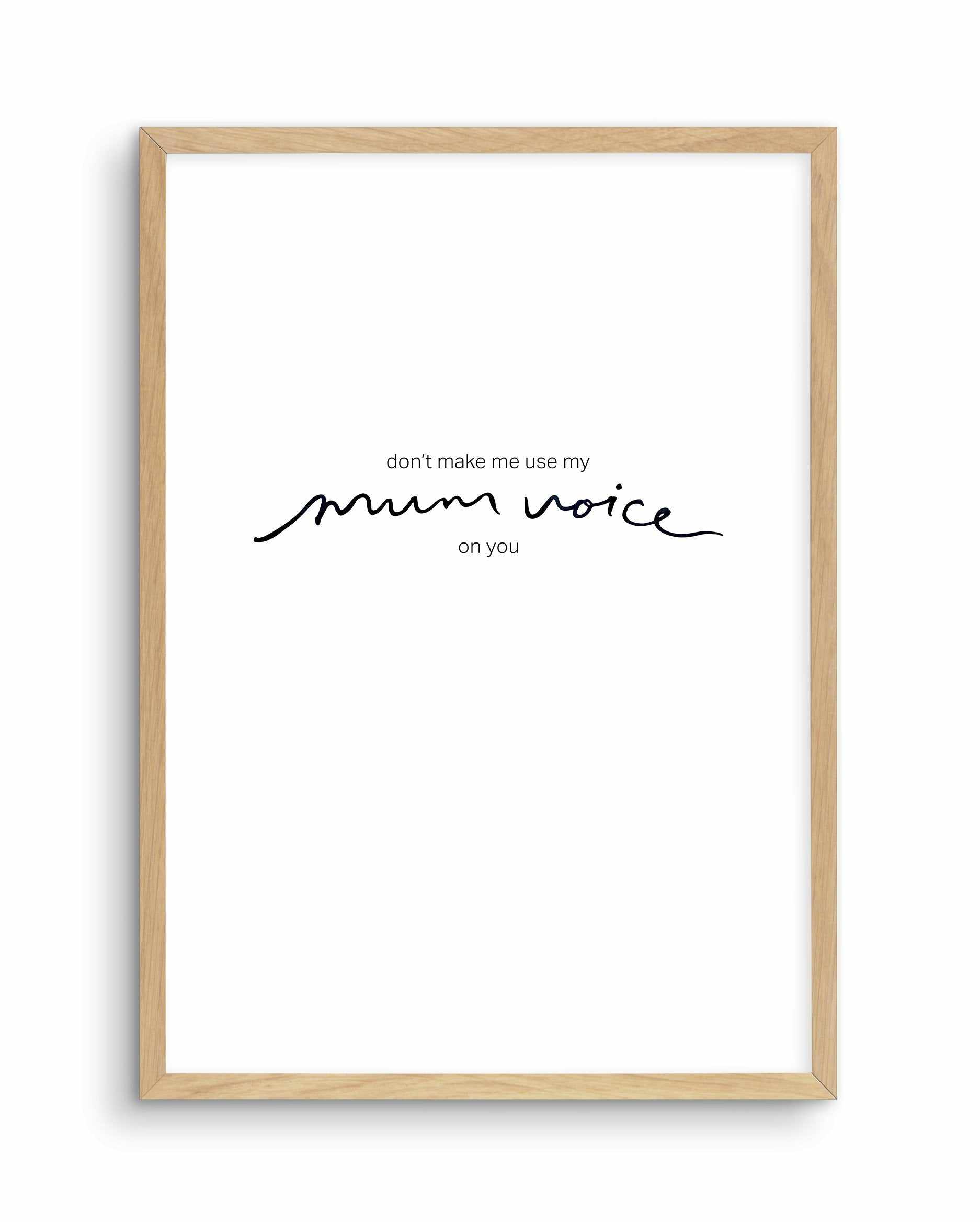 Mum Voice | Hand scripted Art Print-PRINT-Olive et Oriel-Olive et Oriel-A5 | 5.8" x 8.3" | 14.8 x 21cm-Oak-With White Border-Buy-Australian-Art-Prints-Online-with-Olive-et-Oriel-Your-Artwork-Specialists-Austrailia-Decorate-With-Coastal-Photo-Wall-Art-Prints-From-Our-Beach-House-Artwork-Collection-Fine-Poster-and-Framed-Artwork