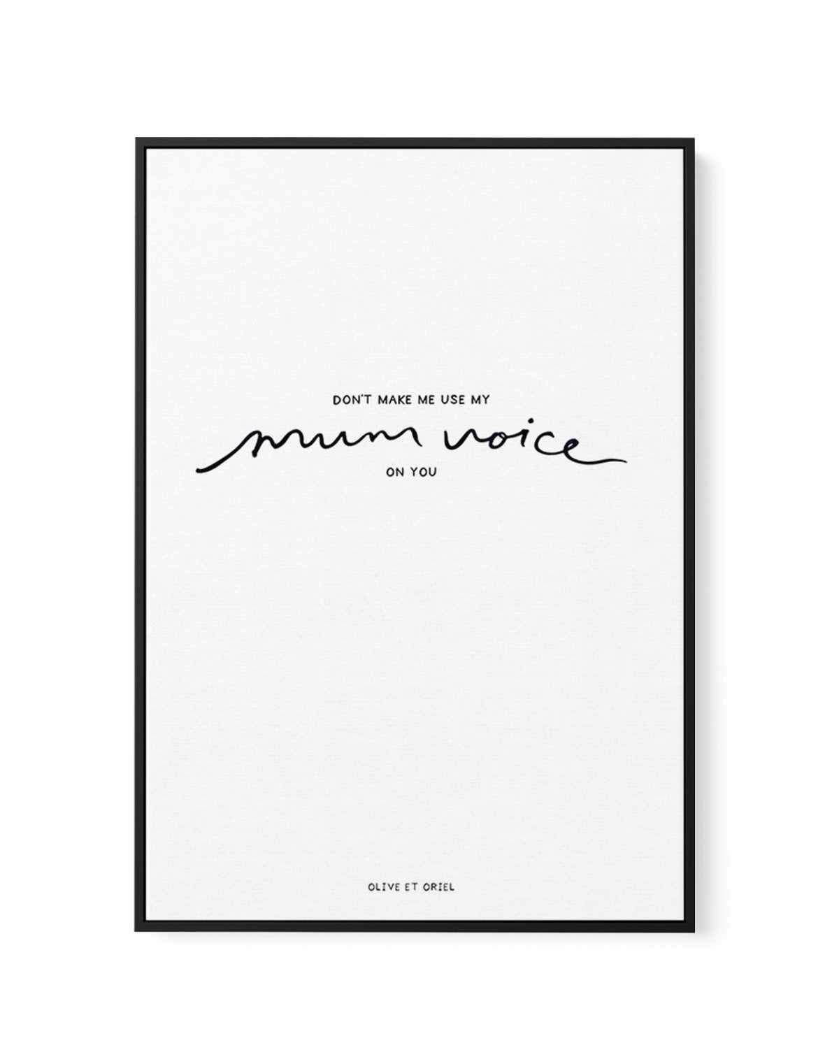 Mum Voice | Hand scripted | Framed Canvas-CANVAS-You can shop wall art online with Olive et Oriel for everything from abstract art to fun kids wall art. Our beautiful modern art prints and canvas art are available from large canvas prints to wall art paintings and our proudly Australian artwork collection offers only the highest quality framed large wall art and canvas art Australia - You can buy fashion photography prints or Hampton print posters and paintings on canvas from Olive et Oriel and 