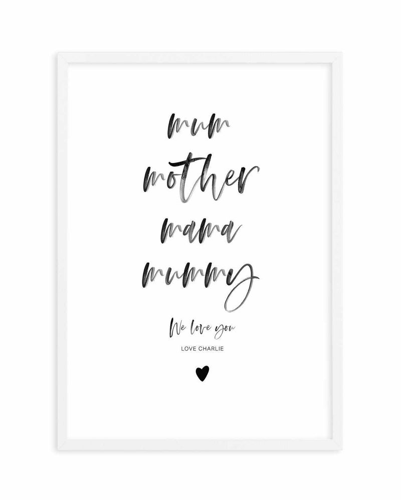 Mum, We Love You | Personalise Me! Art Print-PRINT-Olive et Oriel-Olive et Oriel-A4 | 8.3" x 11.7" | 21 x 29.7cm-White-With White Border-Buy-Australian-Art-Prints-Online-with-Olive-et-Oriel-Your-Artwork-Specialists-Austrailia-Decorate-With-Coastal-Photo-Wall-Art-Prints-From-Our-Beach-House-Artwork-Collection-Fine-Poster-and-Framed-Artwork