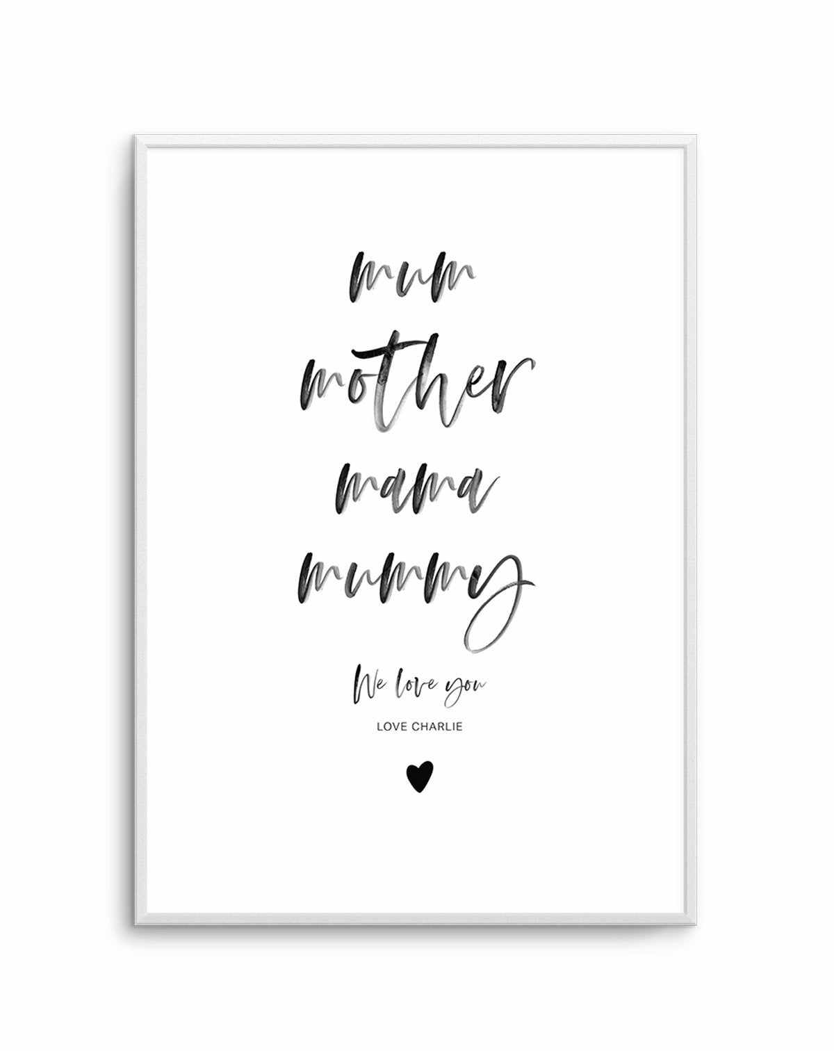 Mum, We Love You | Personalise Me! Art Print-PRINT-Olive et Oriel-Olive et Oriel-A4 | 8.3" x 11.7" | 21 x 29.7cm-Unframed Art Print-With White Border-Buy-Australian-Art-Prints-Online-with-Olive-et-Oriel-Your-Artwork-Specialists-Austrailia-Decorate-With-Coastal-Photo-Wall-Art-Prints-From-Our-Beach-House-Artwork-Collection-Fine-Poster-and-Framed-Artwork