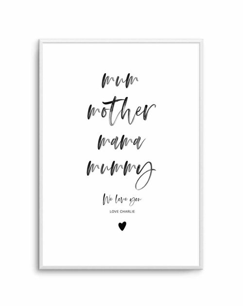 Mum, We Love You | Personalise Me! Art Print-PRINT-Olive et Oriel-Olive et Oriel-A4 | 8.3" x 11.7" | 21 x 29.7cm-Unframed Art Print-With White Border-Buy-Australian-Art-Prints-Online-with-Olive-et-Oriel-Your-Artwork-Specialists-Austrailia-Decorate-With-Coastal-Photo-Wall-Art-Prints-From-Our-Beach-House-Artwork-Collection-Fine-Poster-and-Framed-Artwork