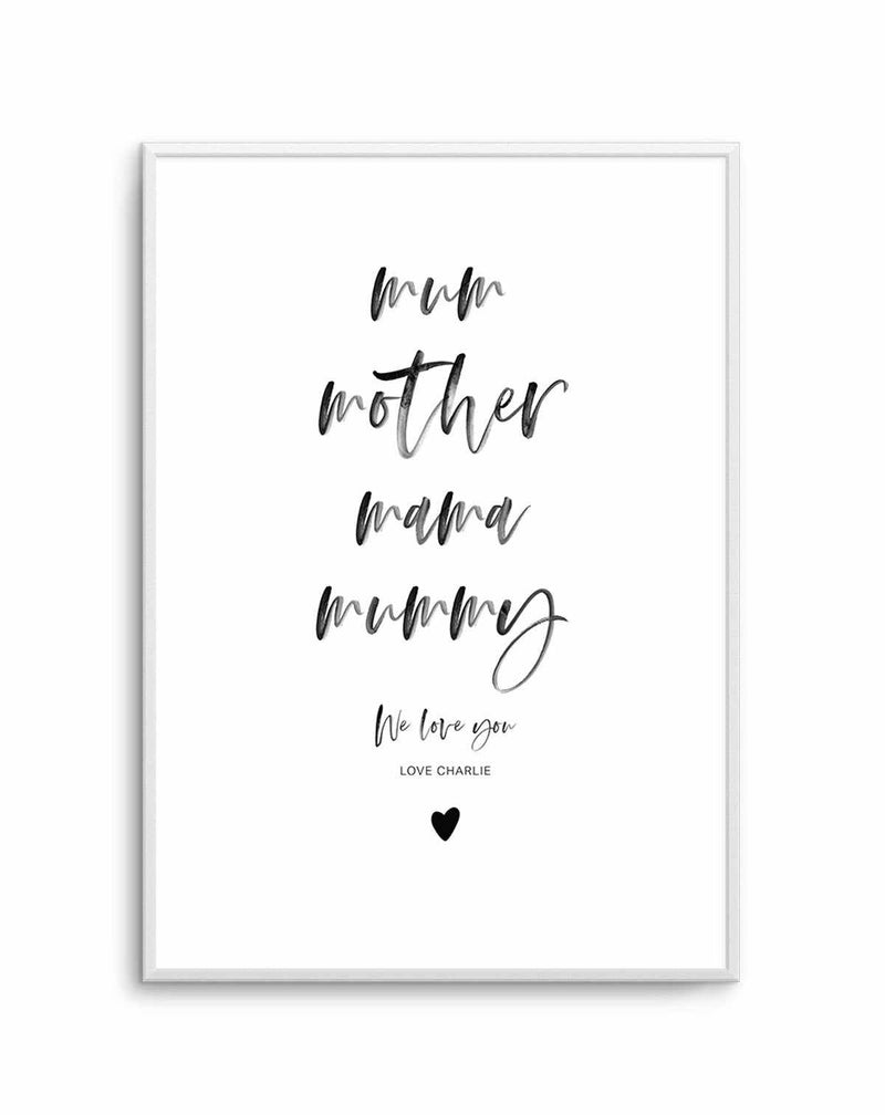 Mum, We Love You | Personalise Me! Art Print-PRINT-Olive et Oriel-Olive et Oriel-A4 | 8.3" x 11.7" | 21 x 29.7cm-Unframed Art Print-With White Border-Buy-Australian-Art-Prints-Online-with-Olive-et-Oriel-Your-Artwork-Specialists-Austrailia-Decorate-With-Coastal-Photo-Wall-Art-Prints-From-Our-Beach-House-Artwork-Collection-Fine-Poster-and-Framed-Artwork