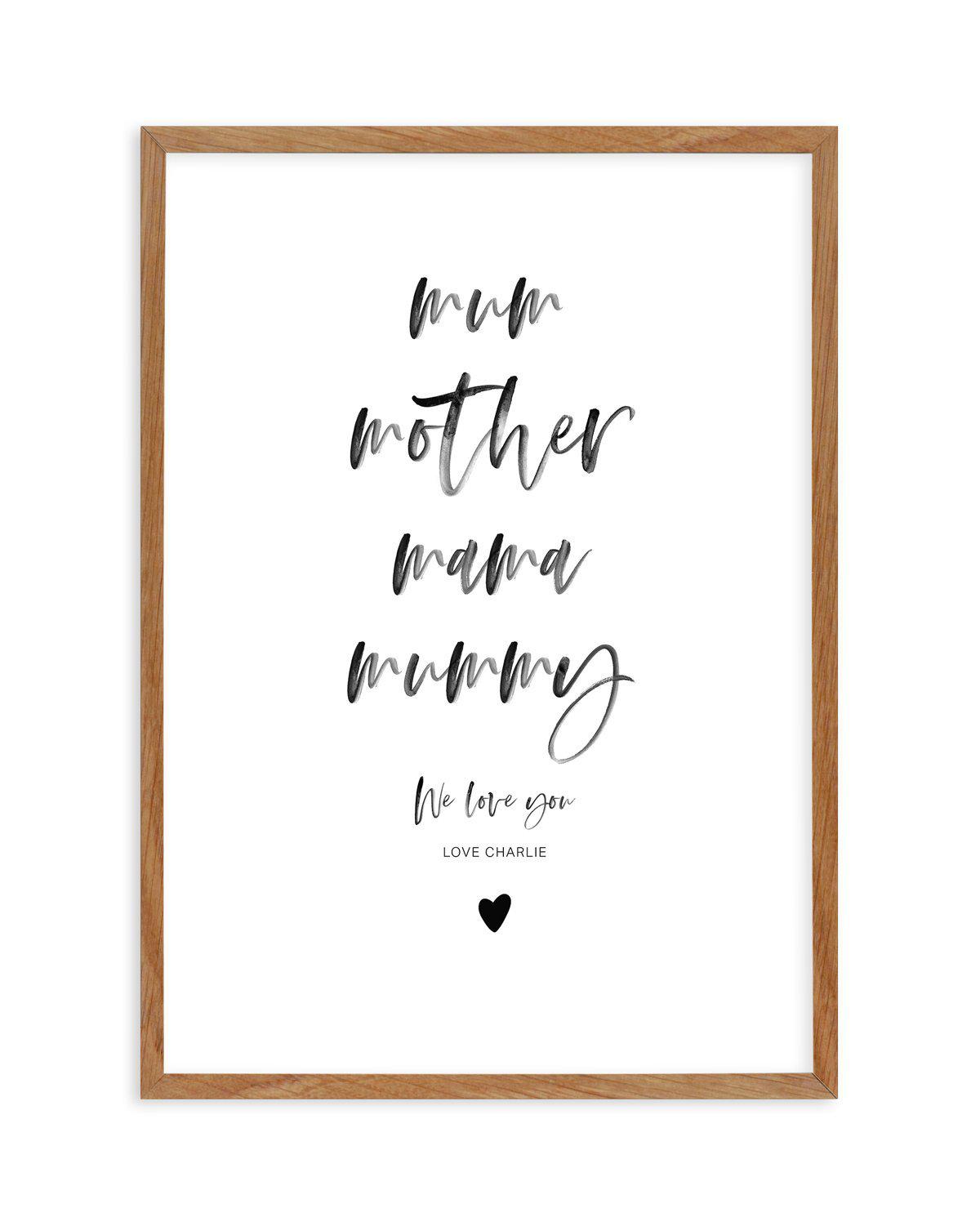 Mum, We Love You | Personalise Me! Art Print-PRINT-Olive et Oriel-Olive et Oriel-50x70 cm | 19.6" x 27.5"-Walnut-With White Border-Buy-Australian-Art-Prints-Online-with-Olive-et-Oriel-Your-Artwork-Specialists-Austrailia-Decorate-With-Coastal-Photo-Wall-Art-Prints-From-Our-Beach-House-Artwork-Collection-Fine-Poster-and-Framed-Artwork