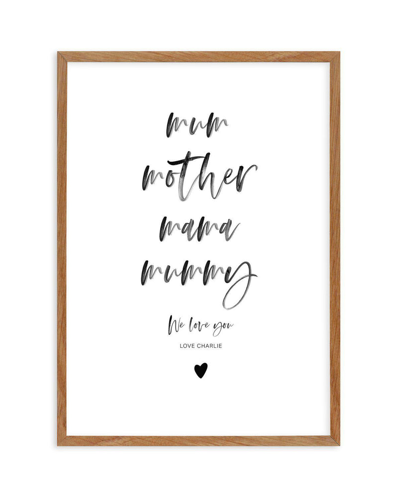 Mum, We Love You | Personalise Me! Art Print-PRINT-Olive et Oriel-Olive et Oriel-50x70 cm | 19.6" x 27.5"-Walnut-With White Border-Buy-Australian-Art-Prints-Online-with-Olive-et-Oriel-Your-Artwork-Specialists-Austrailia-Decorate-With-Coastal-Photo-Wall-Art-Prints-From-Our-Beach-House-Artwork-Collection-Fine-Poster-and-Framed-Artwork