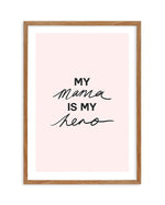 My Mama Is My Hero Art Print-PRINT-Olive et Oriel-Olive et Oriel-50x70 cm | 19.6" x 27.5"-Walnut-With White Border-Buy-Australian-Art-Prints-Online-with-Olive-et-Oriel-Your-Artwork-Specialists-Austrailia-Decorate-With-Coastal-Photo-Wall-Art-Prints-From-Our-Beach-House-Artwork-Collection-Fine-Poster-and-Framed-Artwork