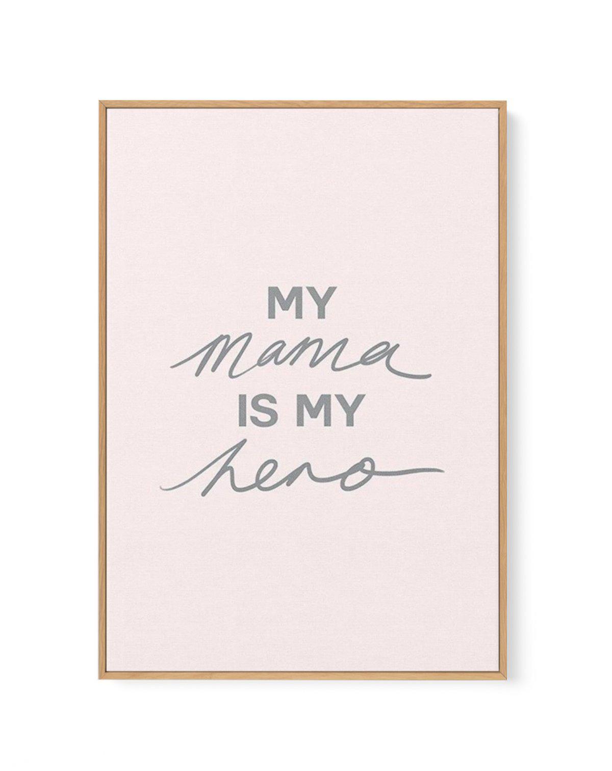 My Mama Is My Hero | Framed Canvas-CANVAS-You can shop wall art online with Olive et Oriel for everything from abstract art to fun kids wall art. Our beautiful modern art prints and canvas art are available from large canvas prints to wall art paintings and our proudly Australian artwork collection offers only the highest quality framed large wall art and canvas art Australia - You can buy fashion photography prints or Hampton print posters and paintings on canvas from Olive et Oriel and have th