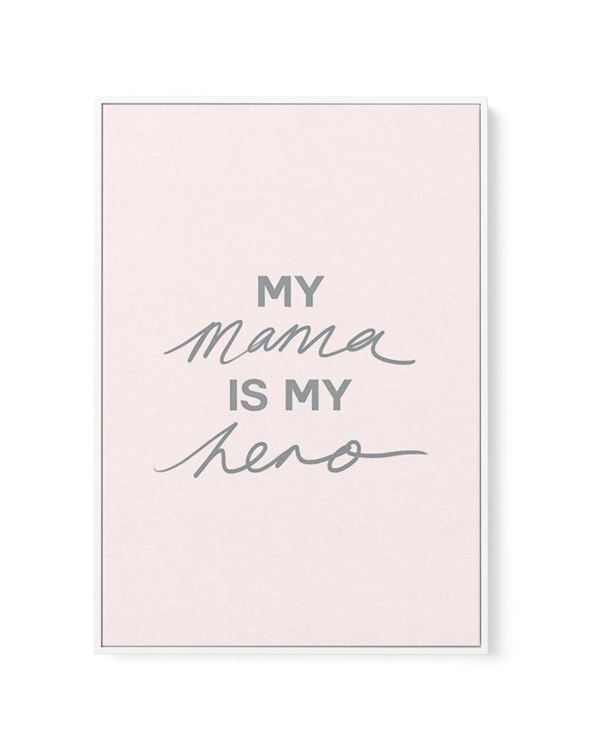 My Mama Is My Hero | Framed Canvas-CANVAS-You can shop wall art online with Olive et Oriel for everything from abstract art to fun kids wall art. Our beautiful modern art prints and canvas art are available from large canvas prints to wall art paintings and our proudly Australian artwork collection offers only the highest quality framed large wall art and canvas art Australia - You can buy fashion photography prints or Hampton print posters and paintings on canvas from Olive et Oriel and have th