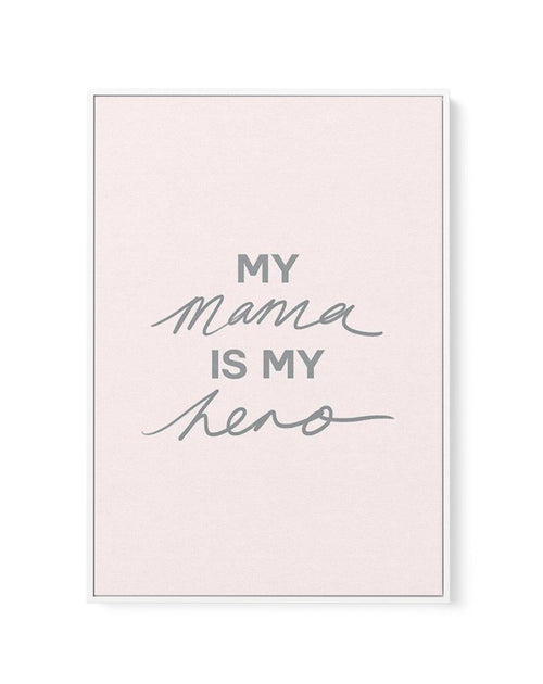My Mama Is My Hero | Framed Canvas-CANVAS-You can shop wall art online with Olive et Oriel for everything from abstract art to fun kids wall art. Our beautiful modern art prints and canvas art are available from large canvas prints to wall art paintings and our proudly Australian artwork collection offers only the highest quality framed large wall art and canvas art Australia - You can buy fashion photography prints or Hampton print posters and paintings on canvas from Olive et Oriel and have th