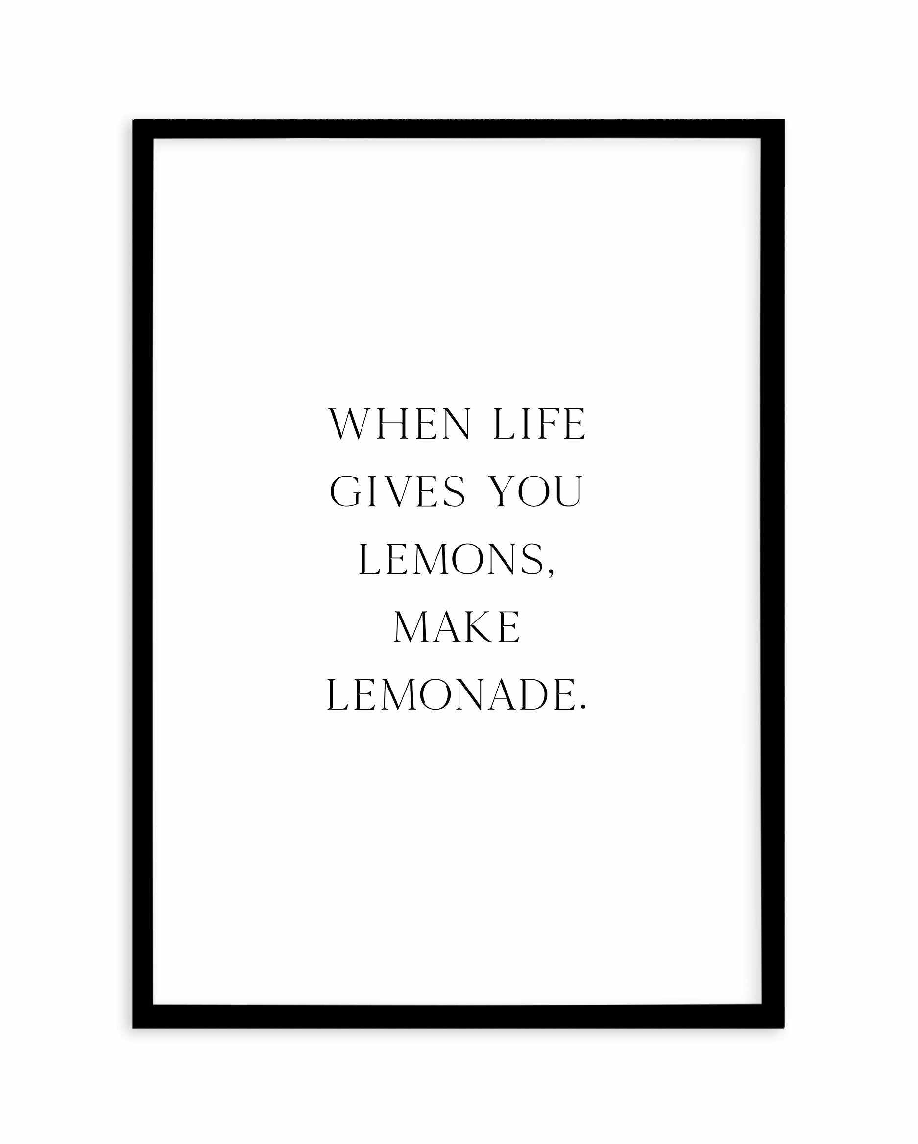 When Life Gives You Lemons Art Print-PRINT-Olive et Oriel-Olive et Oriel-A5 | 5.8" x 8.3" | 14.8 x 21cm-Black-With White Border-Buy-Australian-Art-Prints-Online-with-Olive-et-Oriel-Your-Artwork-Specialists-Austrailia-Decorate-With-Coastal-Photo-Wall-Art-Prints-From-Our-Beach-House-Artwork-Collection-Fine-Poster-and-Framed-Artwork