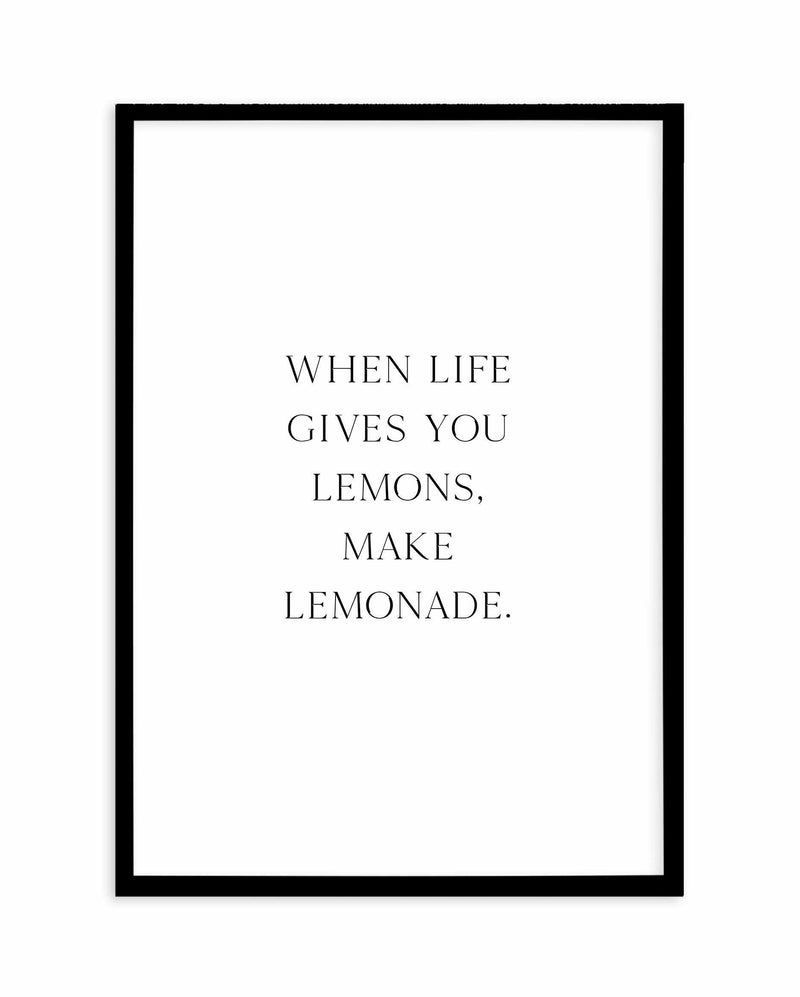 When Life Gives You Lemons Art Print-PRINT-Olive et Oriel-Olive et Oriel-A5 | 5.8" x 8.3" | 14.8 x 21cm-Black-With White Border-Buy-Australian-Art-Prints-Online-with-Olive-et-Oriel-Your-Artwork-Specialists-Austrailia-Decorate-With-Coastal-Photo-Wall-Art-Prints-From-Our-Beach-House-Artwork-Collection-Fine-Poster-and-Framed-Artwork