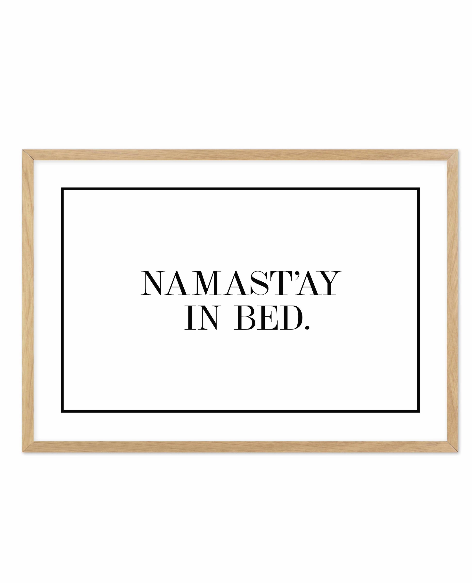 Namastay In Bed | LS Art Print-PRINT-Olive et Oriel-Olive et Oriel-A5 | 5.8" x 8.3" | 14.8 x 21cm-Oak-With White Border-Buy-Australian-Art-Prints-Online-with-Olive-et-Oriel-Your-Artwork-Specialists-Austrailia-Decorate-With-Coastal-Photo-Wall-Art-Prints-From-Our-Beach-House-Artwork-Collection-Fine-Poster-and-Framed-Artwork