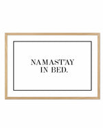 Namastay In Bed | LS Art Print-PRINT-Olive et Oriel-Olive et Oriel-A5 | 5.8" x 8.3" | 14.8 x 21cm-Oak-With White Border-Buy-Australian-Art-Prints-Online-with-Olive-et-Oriel-Your-Artwork-Specialists-Austrailia-Decorate-With-Coastal-Photo-Wall-Art-Prints-From-Our-Beach-House-Artwork-Collection-Fine-Poster-and-Framed-Artwork