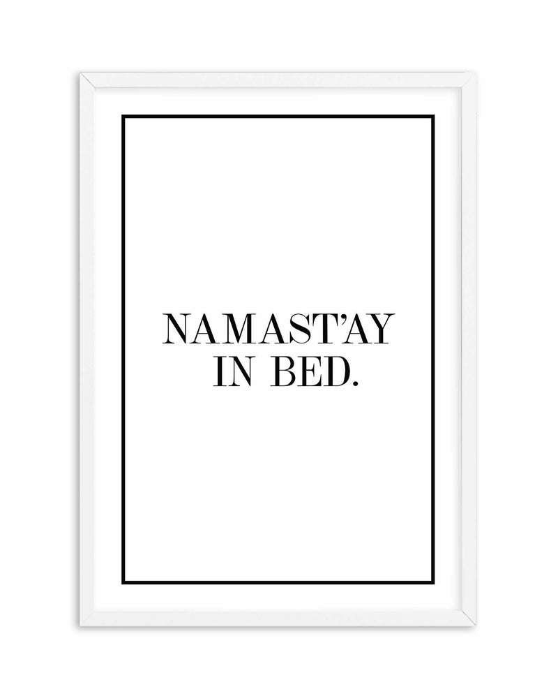 Namastay In Bed | PT Art Print-PRINT-Olive et Oriel-Olive et Oriel-A5 | 5.8" x 8.3" | 14.8 x 21cm-White-With White Border-Buy-Australian-Art-Prints-Online-with-Olive-et-Oriel-Your-Artwork-Specialists-Austrailia-Decorate-With-Coastal-Photo-Wall-Art-Prints-From-Our-Beach-House-Artwork-Collection-Fine-Poster-and-Framed-Artwork
