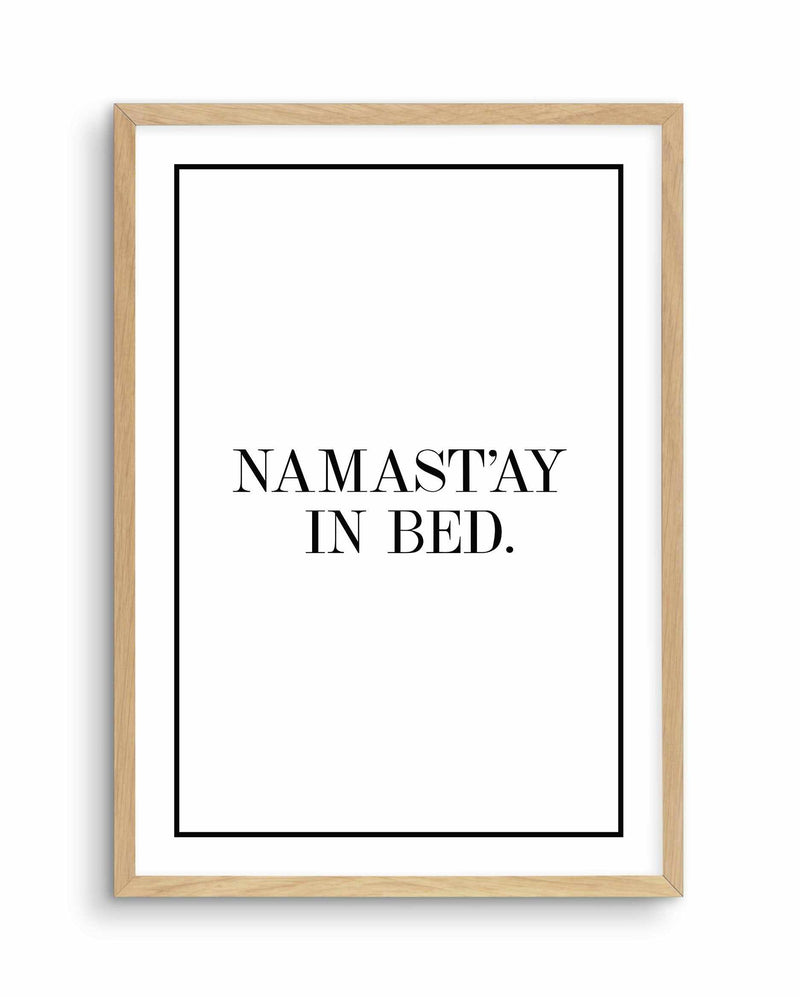 Namastay In Bed | PT Art Print-PRINT-Olive et Oriel-Olive et Oriel-A5 | 5.8" x 8.3" | 14.8 x 21cm-Oak-With White Border-Buy-Australian-Art-Prints-Online-with-Olive-et-Oriel-Your-Artwork-Specialists-Austrailia-Decorate-With-Coastal-Photo-Wall-Art-Prints-From-Our-Beach-House-Artwork-Collection-Fine-Poster-and-Framed-Artwork
