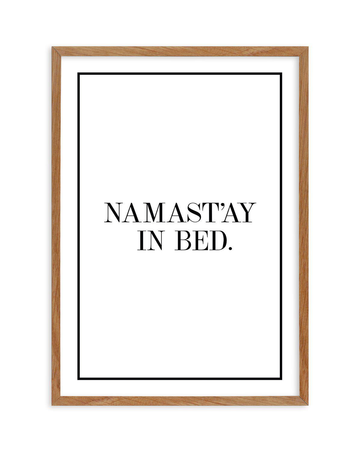 Namastay In Bed | PT Art Print-PRINT-Olive et Oriel-Olive et Oriel-50x70 cm | 19.6" x 27.5"-Walnut-With White Border-Buy-Australian-Art-Prints-Online-with-Olive-et-Oriel-Your-Artwork-Specialists-Austrailia-Decorate-With-Coastal-Photo-Wall-Art-Prints-From-Our-Beach-House-Artwork-Collection-Fine-Poster-and-Framed-Artwork