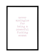Never Apologize Art Print-PRINT-Olive et Oriel-Olive et Oriel-A5 | 5.8" x 8.3" | 14.8 x 21cm-Black-With White Border-Buy-Australian-Art-Prints-Online-with-Olive-et-Oriel-Your-Artwork-Specialists-Austrailia-Decorate-With-Coastal-Photo-Wall-Art-Prints-From-Our-Beach-House-Artwork-Collection-Fine-Poster-and-Framed-Artwork
