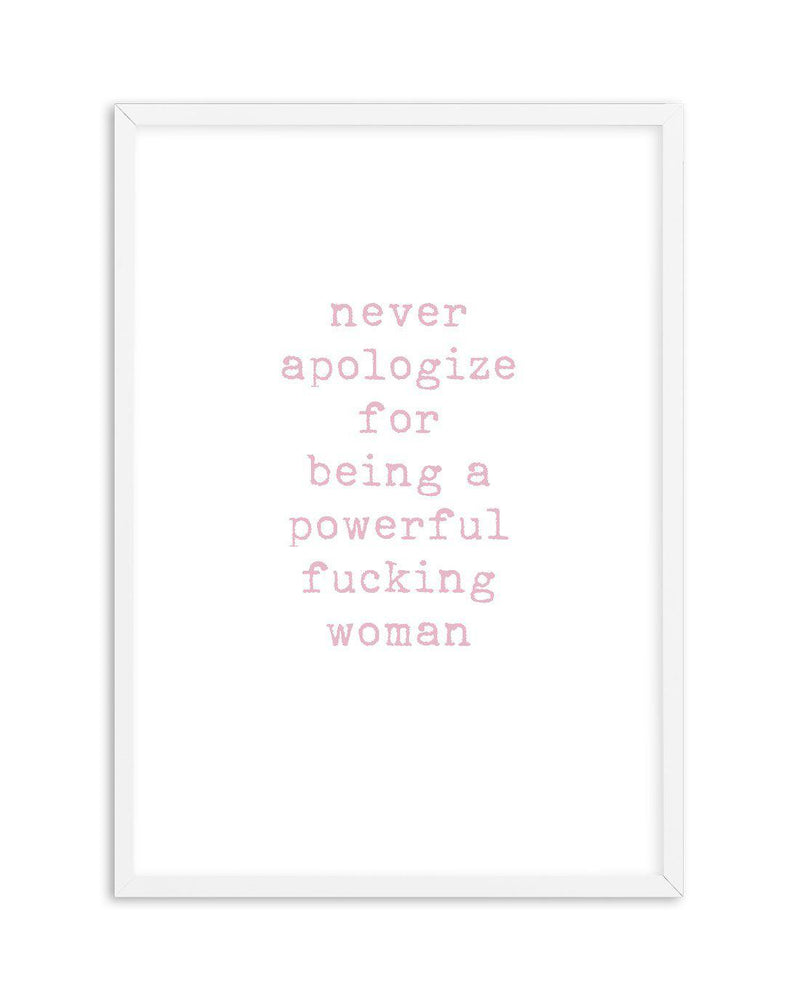 Never Apologize Art Print-PRINT-Olive et Oriel-Olive et Oriel-A5 | 5.8" x 8.3" | 14.8 x 21cm-White-With White Border-Buy-Australian-Art-Prints-Online-with-Olive-et-Oriel-Your-Artwork-Specialists-Austrailia-Decorate-With-Coastal-Photo-Wall-Art-Prints-From-Our-Beach-House-Artwork-Collection-Fine-Poster-and-Framed-Artwork