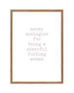 Never Apologize Art Print-PRINT-Olive et Oriel-Olive et Oriel-50x70 cm | 19.6" x 27.5"-Walnut-With White Border-Buy-Australian-Art-Prints-Online-with-Olive-et-Oriel-Your-Artwork-Specialists-Austrailia-Decorate-With-Coastal-Photo-Wall-Art-Prints-From-Our-Beach-House-Artwork-Collection-Fine-Poster-and-Framed-Artwork