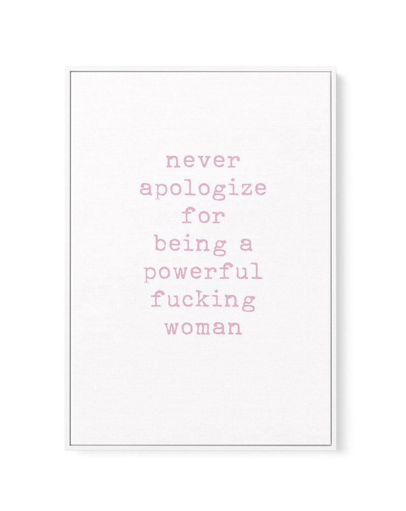 Never Apologize | Framed Canvas-CANVAS-You can shop wall art online with Olive et Oriel for everything from abstract art to fun kids wall art. Our beautiful modern art prints and canvas art are available from large canvas prints to wall art paintings and our proudly Australian artwork collection offers only the highest quality framed large wall art and canvas art Australia - You can buy fashion photography prints or Hampton print posters and paintings on canvas from Olive et Oriel and have them 