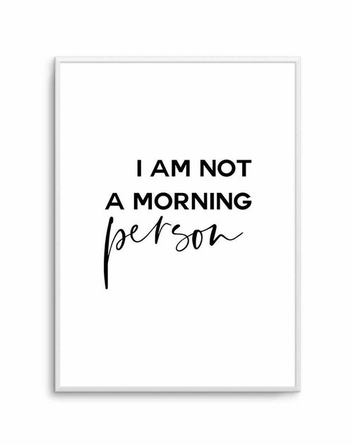 Not A Morning Person Art Print-PRINT-Olive et Oriel-Olive et Oriel-A5 | 5.8" x 8.3" | 14.8 x 21cm-Unframed Art Print-With White Border-Buy-Australian-Art-Prints-Online-with-Olive-et-Oriel-Your-Artwork-Specialists-Austrailia-Decorate-With-Coastal-Photo-Wall-Art-Prints-From-Our-Beach-House-Artwork-Collection-Fine-Poster-and-Framed-Artwork