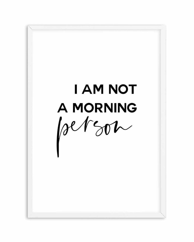 Not A Morning Person Art Print-PRINT-Olive et Oriel-Olive et Oriel-A5 | 5.8" x 8.3" | 14.8 x 21cm-White-With White Border-Buy-Australian-Art-Prints-Online-with-Olive-et-Oriel-Your-Artwork-Specialists-Austrailia-Decorate-With-Coastal-Photo-Wall-Art-Prints-From-Our-Beach-House-Artwork-Collection-Fine-Poster-and-Framed-Artwork