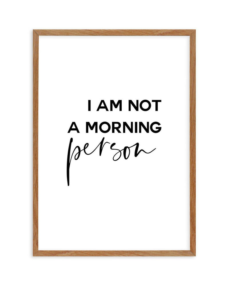 Not A Morning Person Art Print-PRINT-Olive et Oriel-Olive et Oriel-50x70 cm | 19.6" x 27.5"-Walnut-With White Border-Buy-Australian-Art-Prints-Online-with-Olive-et-Oriel-Your-Artwork-Specialists-Austrailia-Decorate-With-Coastal-Photo-Wall-Art-Prints-From-Our-Beach-House-Artwork-Collection-Fine-Poster-and-Framed-Artwork