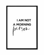 Not A Morning Person Art Print-PRINT-Olive et Oriel-Olive et Oriel-A5 | 5.8" x 8.3" | 14.8 x 21cm-Black-With White Border-Buy-Australian-Art-Prints-Online-with-Olive-et-Oriel-Your-Artwork-Specialists-Austrailia-Decorate-With-Coastal-Photo-Wall-Art-Prints-From-Our-Beach-House-Artwork-Collection-Fine-Poster-and-Framed-Artwork