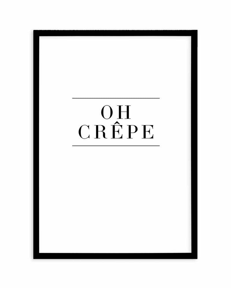 Oh Crepe Art Print-PRINT-Olive et Oriel-Olive et Oriel-A4 (8.3" x 11.7" | 210mm x 297mm)-Black-Buy-Australian-Art-Prints-Online-with-Olive-et-Oriel-Your-Artwork-Specialists-Austrailia-Decorate-With-Coastal-Photo-Wall-Art-Prints-From-Our-Beach-House-Artwork-Collection-Fine-Poster-and-Framed-Artwork