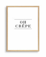 Oh Crepe Art Print-PRINT-Olive et Oriel-Olive et Oriel-A4 (8.3" x 11.7" | 210mm x 297mm)-Oak-Buy-Australian-Art-Prints-Online-with-Olive-et-Oriel-Your-Artwork-Specialists-Austrailia-Decorate-With-Coastal-Photo-Wall-Art-Prints-From-Our-Beach-House-Artwork-Collection-Fine-Poster-and-Framed-Artwork