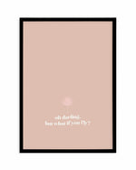 Oh Darling, But What If You Fly Art Print-PRINT-Olive et Oriel-Olive et Oriel-A5 | 5.8" x 8.3" | 14.8 x 21cm-Black-With White Border-Buy-Australian-Art-Prints-Online-with-Olive-et-Oriel-Your-Artwork-Specialists-Austrailia-Decorate-With-Coastal-Photo-Wall-Art-Prints-From-Our-Beach-House-Artwork-Collection-Fine-Poster-and-Framed-Artwork