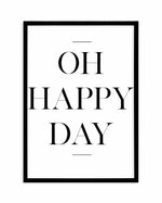 Oh Happy Day Art Print-PRINT-Olive et Oriel-Olive et Oriel-A4 | 8.3" x 11.7" | 21 x 29.7cm-Black-With White Border-Buy-Australian-Art-Prints-Online-with-Olive-et-Oriel-Your-Artwork-Specialists-Austrailia-Decorate-With-Coastal-Photo-Wall-Art-Prints-From-Our-Beach-House-Artwork-Collection-Fine-Poster-and-Framed-Artwork