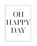 Oh Happy Day Art Print-PRINT-Olive et Oriel-Olive et Oriel-A4 | 8.3" x 11.7" | 21 x 29.7cm-White-With White Border-Buy-Australian-Art-Prints-Online-with-Olive-et-Oriel-Your-Artwork-Specialists-Austrailia-Decorate-With-Coastal-Photo-Wall-Art-Prints-From-Our-Beach-House-Artwork-Collection-Fine-Poster-and-Framed-Artwork