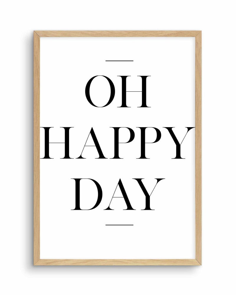 Oh Happy Day Art Print-PRINT-Olive et Oriel-Olive et Oriel-A4 | 8.3" x 11.7" | 21 x 29.7cm-Oak-With White Border-Buy-Australian-Art-Prints-Online-with-Olive-et-Oriel-Your-Artwork-Specialists-Austrailia-Decorate-With-Coastal-Photo-Wall-Art-Prints-From-Our-Beach-House-Artwork-Collection-Fine-Poster-and-Framed-Artwork