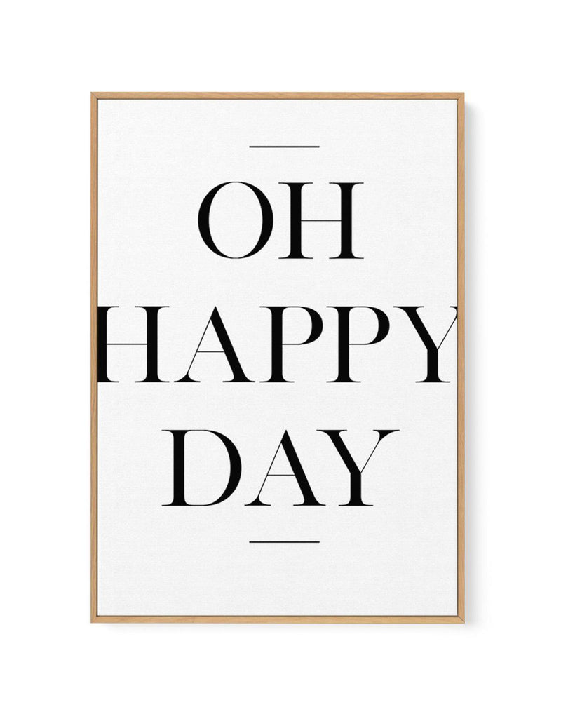 Oh Happy Day | Framed Canvas-CANVAS-You can shop wall art online with Olive et Oriel for everything from abstract art to fun kids wall art. Our beautiful modern art prints and canvas art are available from large canvas prints to wall art paintings and our proudly Australian artwork collection offers only the highest quality framed large wall art and canvas art Australia - You can buy fashion photography prints or Hampton print posters and paintings on canvas from Olive et Oriel and have them del