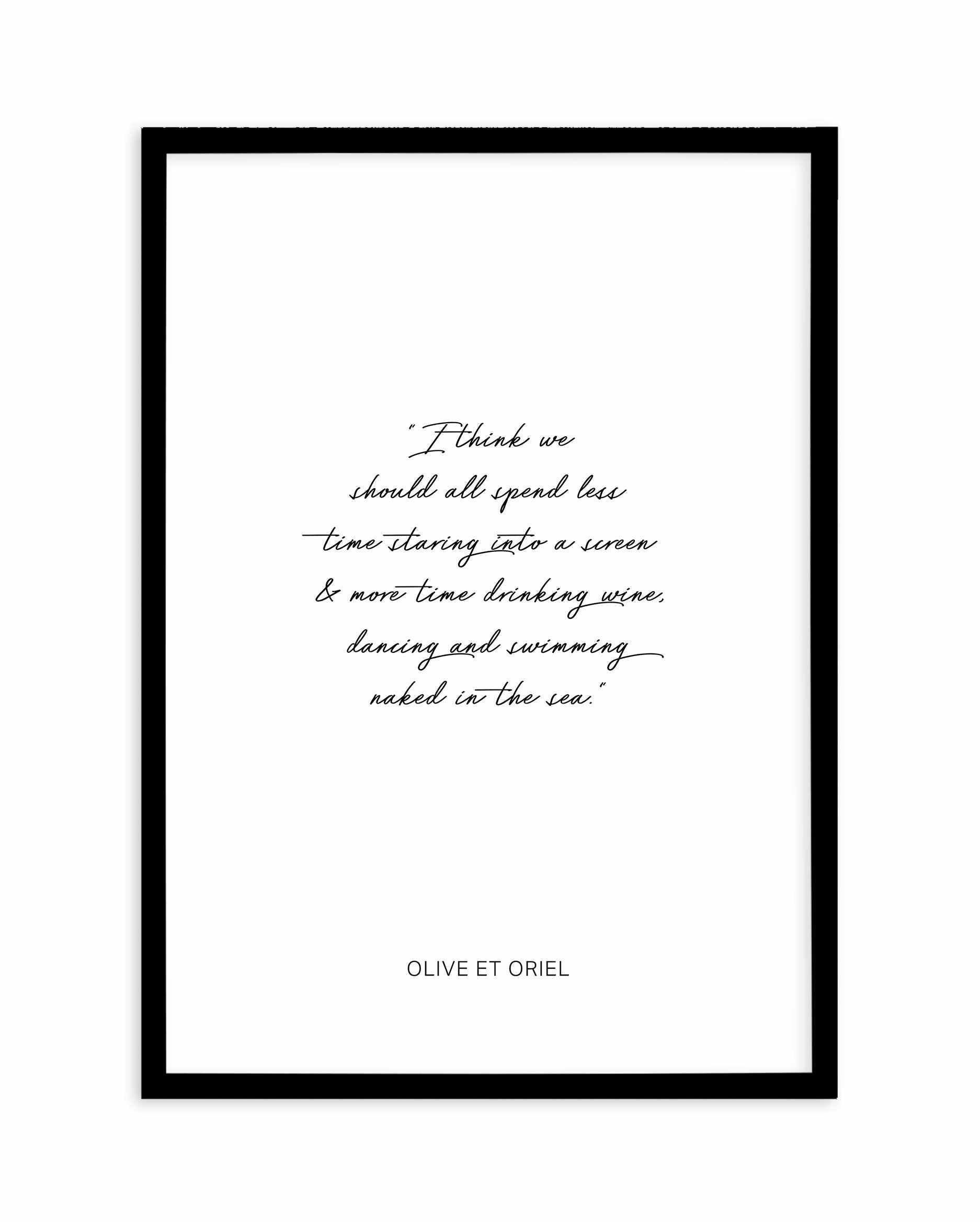 Olive et Oriel Quote Art Print-PRINT-Olive et Oriel-Olive et Oriel-A5 | 5.8" x 8.3" | 14.8 x 21cm-Black-With White Border-Buy-Australian-Art-Prints-Online-with-Olive-et-Oriel-Your-Artwork-Specialists-Austrailia-Decorate-With-Coastal-Photo-Wall-Art-Prints-From-Our-Beach-House-Artwork-Collection-Fine-Poster-and-Framed-Artwork