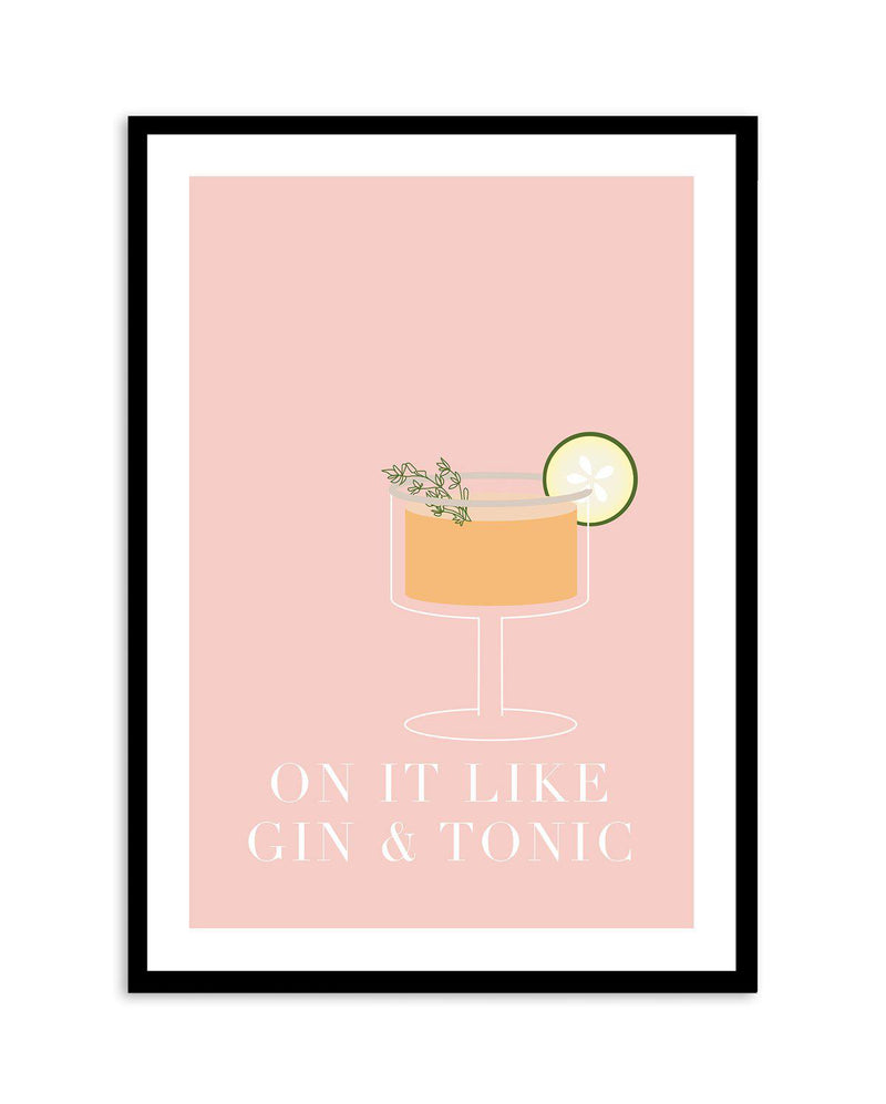 On It Like Gin & Tonic | Pink Art Print-PRINT-Olive et Oriel-Olive et Oriel-A5 | 5.8" x 8.3" | 14.8 x 21cm-Black-With White Border-Buy-Australian-Art-Prints-Online-with-Olive-et-Oriel-Your-Artwork-Specialists-Austrailia-Decorate-With-Coastal-Photo-Wall-Art-Prints-From-Our-Beach-House-Artwork-Collection-Fine-Poster-and-Framed-Artwork