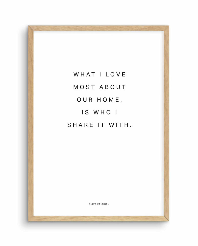 Our Home | What I love most Art Print-PRINT-Olive et Oriel-Olive et Oriel-A4 | 8.3" x 11.7" | 21 x 29.7cm-Oak-With White Border-Buy-Australian-Art-Prints-Online-with-Olive-et-Oriel-Your-Artwork-Specialists-Austrailia-Decorate-With-Coastal-Photo-Wall-Art-Prints-From-Our-Beach-House-Artwork-Collection-Fine-Poster-and-Framed-Artwork